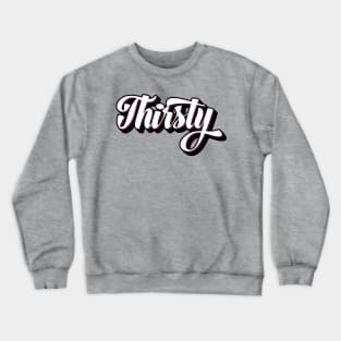 Thirsty Graffiti Crewneck Sweatshirt